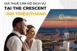 Giá cho thuê căn hộ dịch vụ khu The Crescent khoảng 100 triệu/ tháng